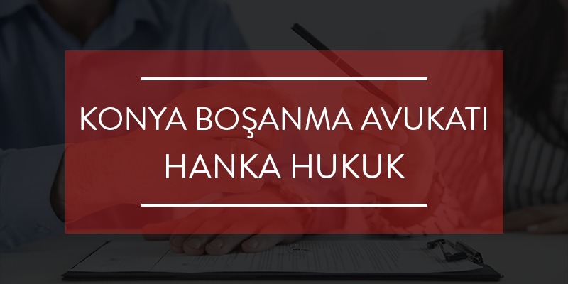 konya boşanma avukatı